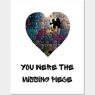 You Were the Missing Piece Posters and Art